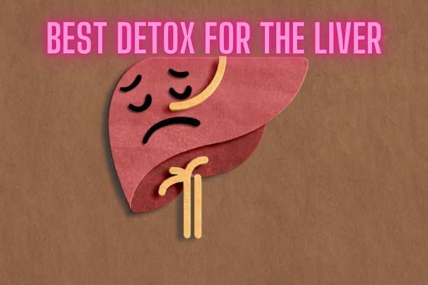 BEST DETOX FOR THE LIVER: 3 MOST EFFECTIVE WAYS TO CLEANSE LIVER